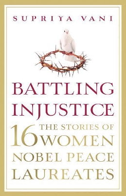 Battling Injustice: 16 Women Nobel Peace Laureates