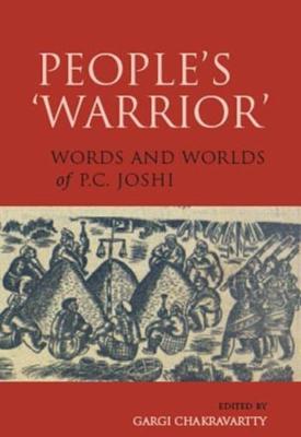 People?s ?Warrior? – Words and Worlds of P.C. Joshi