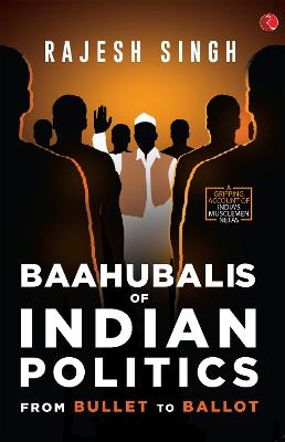 BAAHUBALIS OF INDIAN POLITICS