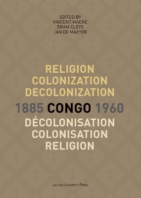 Religion, colonization and decolonization in Congo, 1885-1960. Religion, colonisation et decolonisation au Congo, 1885-1960