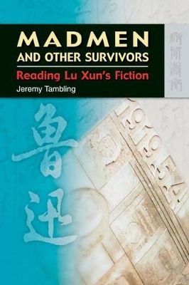 Madmen and Other Survivors – Reading Lu Xun?s Fiction