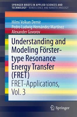 Understanding and Modeling Förster-type Resonance Energy Transfer (FRET) FRET-Applications, Vol. 3