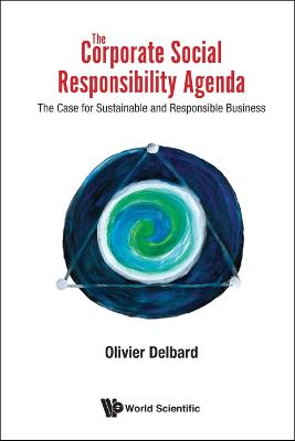 Corporate Social Responsibility Agenda, The: The Case For Sustainable And Responsible Business