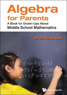 Algebra For Parents: A Book For Grown-ups About Middle School Mathematics