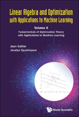 Linear Algebra And Optimization With Applications To Machine Learning - Volume Ii: Fundamentals Of Optimization Theory With Applications To Machine Learning