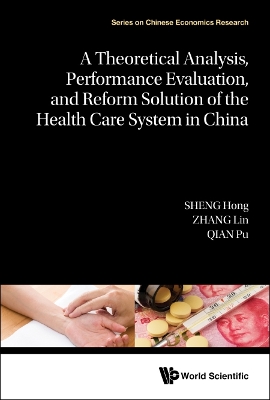 A Theoretical Analysis, Performance Evaluation, and Reform Solution of the Health Care System in China