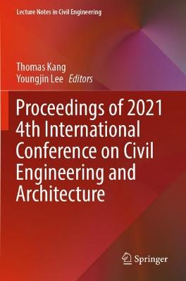 Proceedings of 2021 4th International Conference on Civil Engineering and Architecture