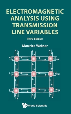 Electromagnetic Analysis Using Transmission Line Variables (Third Edition)