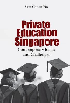 Private Education In Singapore: Contemporary Issues And Challenges