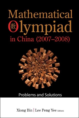 Mathematical Olympiad In China (2007-2008): Problems And Solutions