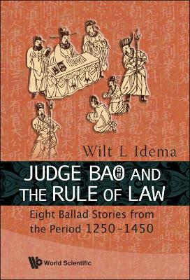 Judge Bao And The Rule Of Law: Eight Ballad-stories From The Period 1250-1450