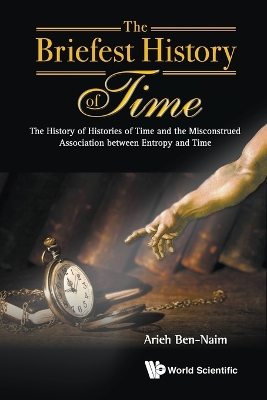 Briefest History Of Time, The: The History Of Histories Of Time And The Misconstrued Association Between Entropy And Time