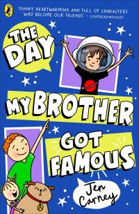 Book Cover for The Day My Brother Got Famous by Jen Carney