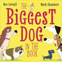 Book Cover for The Biggest Dog in the Book by Ben Lerwill