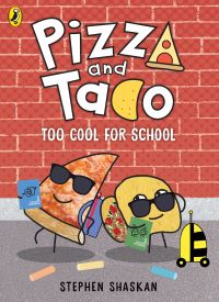 Book Cover for Pizza and Taco: Too Cool for School by Stephen Shaskan