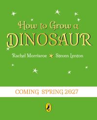Book Cover for How to Grow A Dinosaur by Rachel Morrisroe