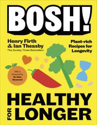 Book Cover for BOSH! Healthy for Longer by Ian Theasby, Henry Firth