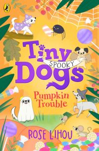Book Cover for Tiny Dogs: Pumpkin Trouble by Rose Lihou
