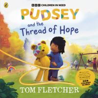 Book Cover for Pudsey and the Thread of Hope by Tom Fletcher, BBC Children in Need