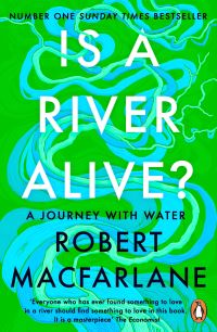 Book Cover for Is A River Alive? by Robert Macfarlane