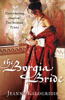 Book Cover for The Borgia Bride by Jeanne Kalogridis