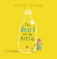 Book Cover for The Heart and the Bottle by Oliver Jeffers