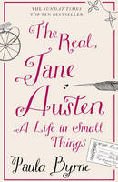 Book Cover for The Real Jane Austen A Life in Small Things by Paula Byrne