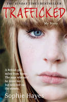 Book Cover for Trafficked : The Terrifying True Story of a British Girl Forced into the Sex Trade by Sophie Hayes