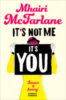 Book Cover for It's Not Me, it's You by Mhairi McFarlane