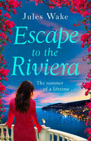 Book Cover for Escape to the Riviera the Perfect Summer Read! by Jules Wake