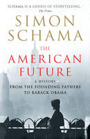 Book Cover for The American Future: A History from the Founding Fathers to Barack Obama by Simon Schama