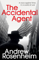 Book Cover for The Accidental Agent by Andrew Rosenheim
