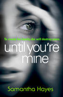 Book Cover for Until You're Mine by Samantha Hayes