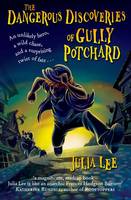 Book Cover for The Dangerous Discoveries of Gully Potchard by Julia Lee