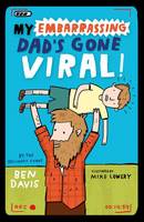 Book Cover for My Embarrassing Dad's Gone Viral! by Ben Davis