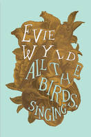 Book Cover for All the Birds, Singing by Evie Wyld