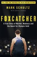 Book Cover for Foxcatcher A True Story of Murder, Madness, and the Quest for Olympic Gold by Mark Schultz, David Thomas