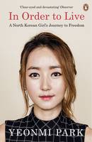 Book Cover for In Order to Live A North Korean Girl's Journey to Freedom by Yeonmi Park