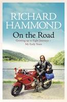 Book Cover for On the Road Growing Up in Eight Journeys by Richard Hammond