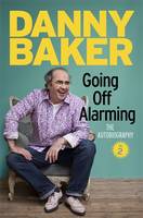 Book Cover for Going off Alarming The Autobiography by Danny Baker