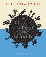 Book Cover for A Little History of the World (Illustrated Edition) by E.H. Gombrich