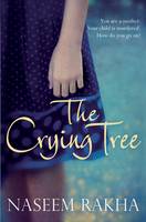 Book Cover for The Crying Tree by Naseem Rakha