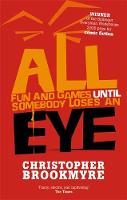 Book Cover for All Fun and Games Until Somebody Loses an Eye by Christopher Brookmyre