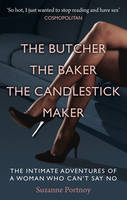 Book Cover for The Butcher, the Baker, the Candlestick Maker The Intimate Adventures of a Woman Who Can't Say No by Suzanne Portnoy