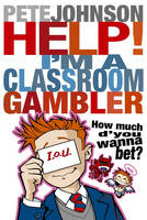 Book Cover for Help! I'm a Classroom Gambler by Pete Johnson