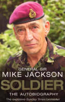 Book Cover for Soldier : The Autobiography by General Sir Mike Jackson