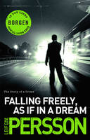 Book Cover for Falling Freely, as If in A Dream by Leif G. W. Persson