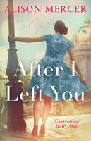 Book Cover for After I Left You by Alison Mercer