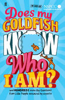 Does My Goldfish Know Who I am? And Hundreds More Big Questions from Little People Answered by Experts