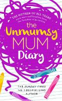 Book Cover for The Unmumsy Mum Diary by The Unmumsy Mum, Sarah Turner